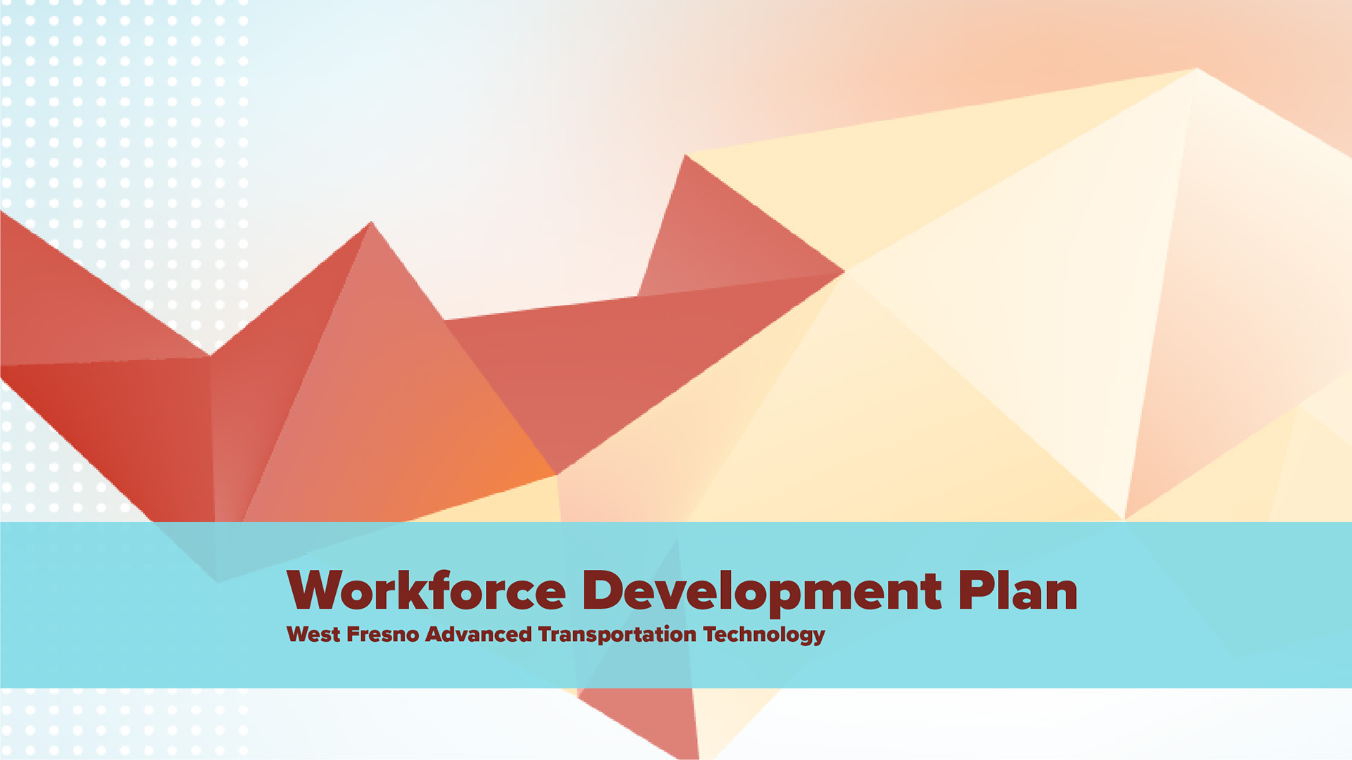 Workforce Development Plan Project: West Fresno Advanced Transportation Technology
